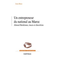 Un entrepreneur du national au Maroc : Ahmed Benkirane, traces et discrétion : Recherches internationales