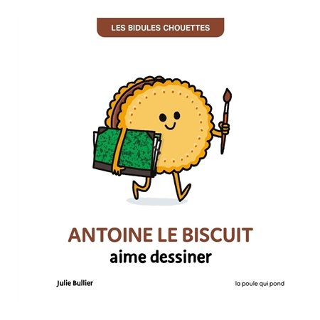 Antoine le biscuit aime dessiner : Les bidules chouettes