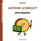 Antoine le biscuit aime dessiner : Les bidules chouettes