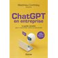 ChatGPT en entreprise : Le guide complet pour maximiser votre productivité : 200 prompts pour tous les métiers