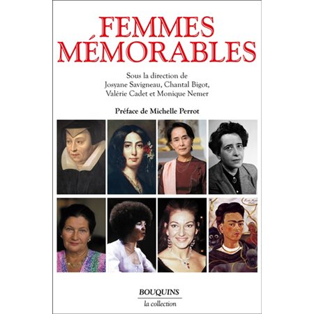 Femmes mémorables : La collection : Cette encyclopédie offre les portraits d'une sélection de femmes dont l'apport à l'histoire de l'humanité, dans les domaines où elles s'exprimèrent (engagement, po