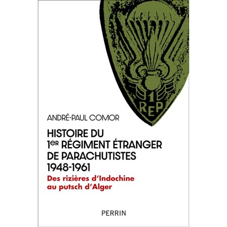 Histoire du 1er Régiment étranger de parachutistes : 1948-1961 : Des rizières d'Indochine au putsch d'Alger