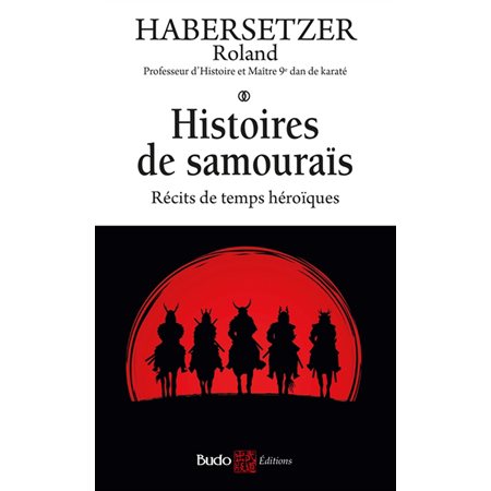 Histoires de samouraïs : Récits de temps héroïques : La budothèque
