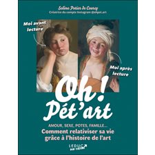 Oh ! Pét'art : Amour, sexe, potes, famille ... comment relativiser sa vie grâce à l'histoire de l'art : Pop culture