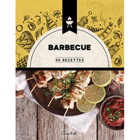 Barbecue : 50 recettes