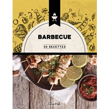 Barbecue : 50 recettes