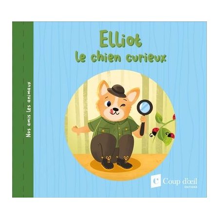 Elliot le chien curieux : Nos amis les animaux : Couverture souple