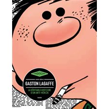 Les cahiers de la BD Gaston Lagaffe (HS) : la véritable histoire d'un anti-héros