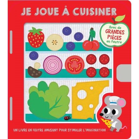 Je joue à cuisiner : Avec de grandes pièces en feutre : Livre cartonné