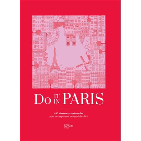 Do it in Paris : 450 adresses coups de coeur