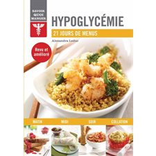 Hypoglycémie : 21 jours de menus : Savoir quoi manger : Nouvelle édition