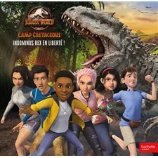 Indominus rex en liberté ! : Jurassic World : Camp cretaceous T.02 : Album : Couverture rigide