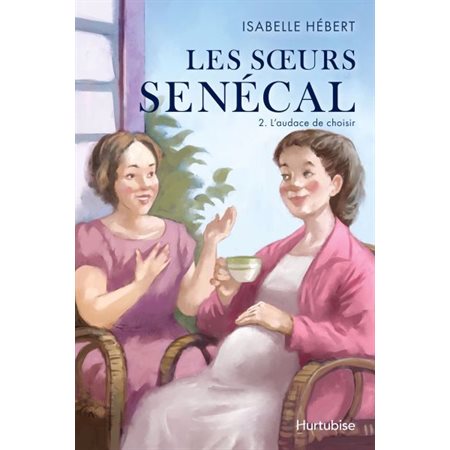 Les soeurs Sénécal T.02 : L'audace de choisir : HIS