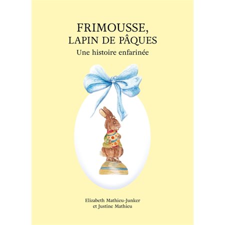 Frimousse, lapin de Pâques : Une histoire enfarinée