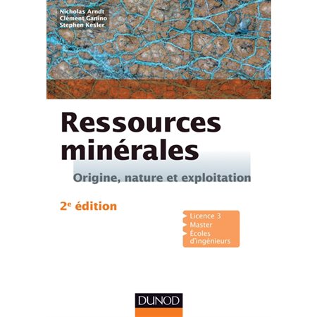 Ressources minérales : origine, nature et exploitation : licence 3, master, écoles d'ingénieurs, Sciences sup. Sciences de la Terre