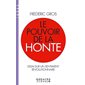 Le pouvoir de la honte : Essai sur un sentiment révolutionnaire : Espaces libres. Idées