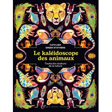 Le kaléidoscope des animaux : Toutes les couleurs de la nature