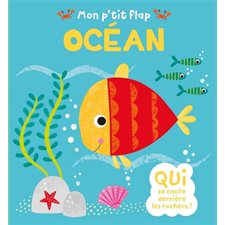 Océan : Qui se cache derrière les rochers ? : Mon p'tit flap : Livre cartonné