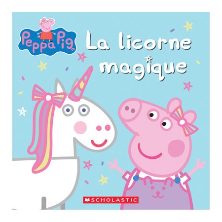 La licorne magique : Peppa Pig : Couverture souple