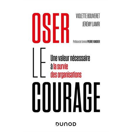 Oser le courage : Une valeur nécessaire à la survie des organisations