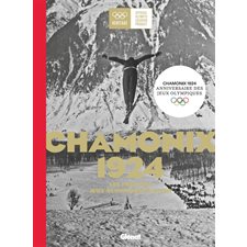 Chamonix 1924 : Les premiers jeux Olympiques d'hiver : Beaux livres patrimoine