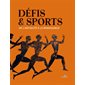 Défis & sports : De l'Antiquité à la Renaissance : Catalogue de l'exposition qui retrace de façon chronologique les pratiques sportives et leurs évolutions au fil des siècles