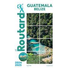 Guatemala, Belize : 2024-2025 (Routard) : Le guide du routard