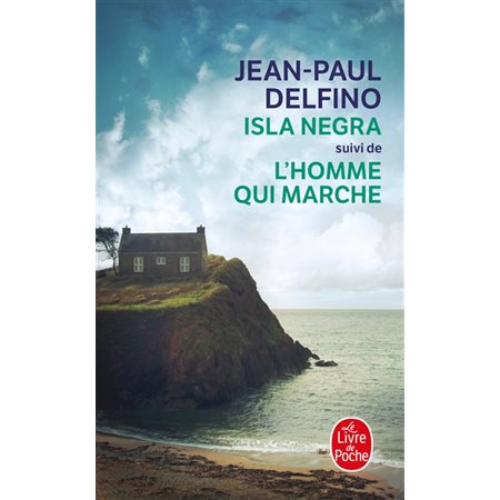 Isla Negra ; L'homme qui marche (FP) : Romans, Le Livre de poche