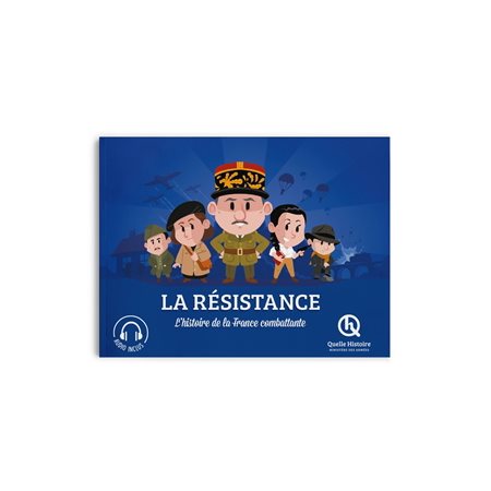 La Résistance : L'histoire de la France combattante : Quelle histoire