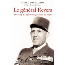 Le général Revers : De Vichy à l'affaire des généraux de 1950