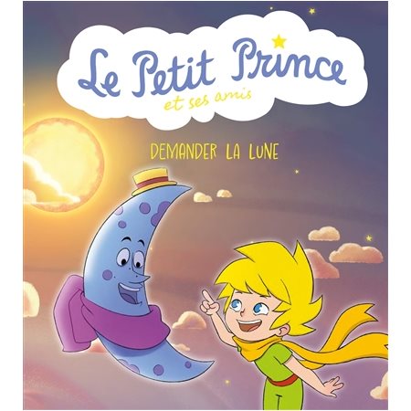 Demander la lune : Le Petit Prince et ses amis Té03 : Bande dessinée