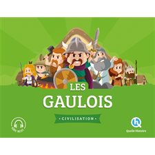 Les Gaulois : Quelle histoire. Civilisation