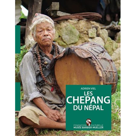 Les Chepang du Népal : Étude socio-culturelle des pratiques rituelles d'une ancienne société de chasseurs-cueilleurs et de leurs chamanes