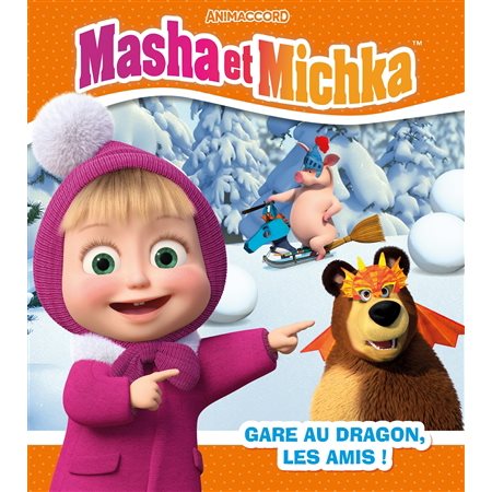 Gare au dragon, les amis ! : Masha et Michka