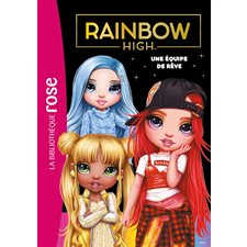 Rainbow high T.12 : Une équipe de rêve : Bibliothèque rose : 6-8