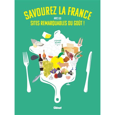 Savourez la France avec les sites remarquables du goût ! : Le verre et l'assiette