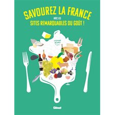 Savourez la France avec les sites remarquables du goût ! : Le verre et l'assiette