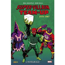 Super-Villain team-up : L'intégrale. 1976-1987 : Bande dessinée