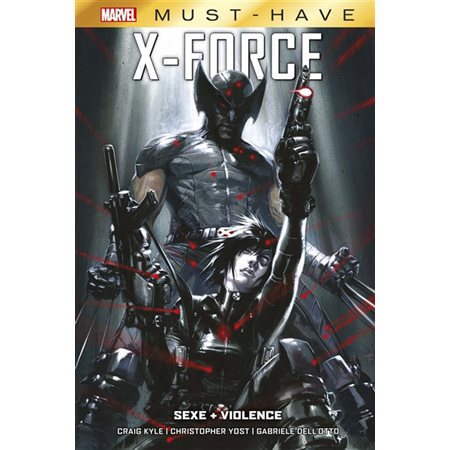 X-Force : Sex + violence : Marvel. Marvel must-have : Bande dessinée