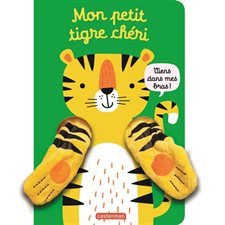 Mon petit tigre chéri : Mes livres marionnettes : Les livres câlins