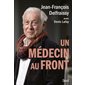 Un médecin au front : L'ancien président du Conseil scientifique pendant la crise de la Covid-19 raconte les coulisses de la gestion de la pandémie en France : confinements, pass sanitaire, mesures d