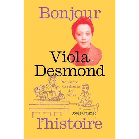Viola Desmond, pionnière des droits des Noirs : Bonjour l'Histoire : 9-11