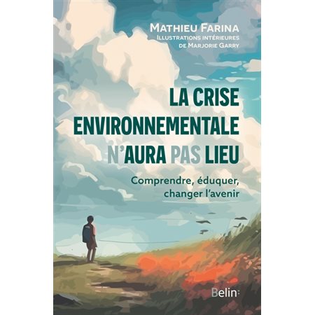 La crise environnementale n'aura pas lieu : Comprendre, éduquer, changer l'avenir