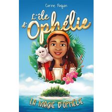 L'île d'Ophélie T.01 : La magie d'Ophélie : 6-8