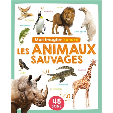 Les animaux sauvages : 45 sons : Mon imagier sonore