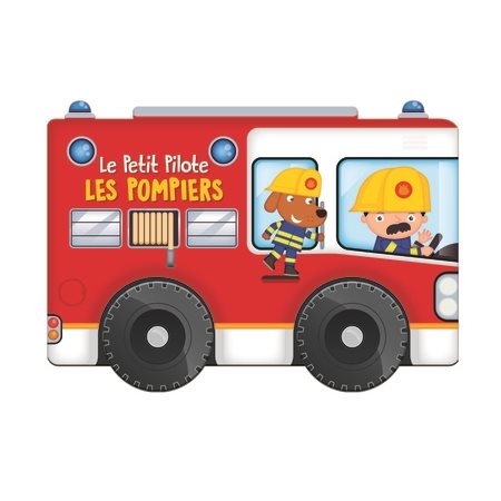 Les pompiers : Le petit pilote : Livre cartonné
