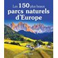 Les 150 plus beaux parcs naturels d'Europe : Le meilleur selon Ulysse (Ulysse)