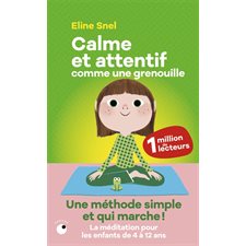 Calme et attentif comme une grenouille (FP) : Une méthode simple et qui marche ! : La méditation pour les enfants de 4 à 12 ans