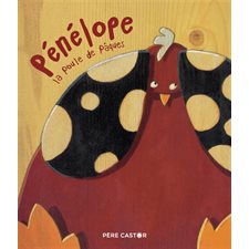 Pénélope, la poule de Pâques : Les histoires du Père Castor