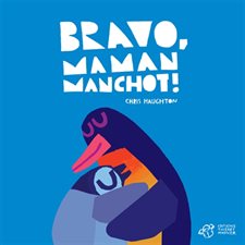 Bravo, Maman Manchot ! : Livre cartonné